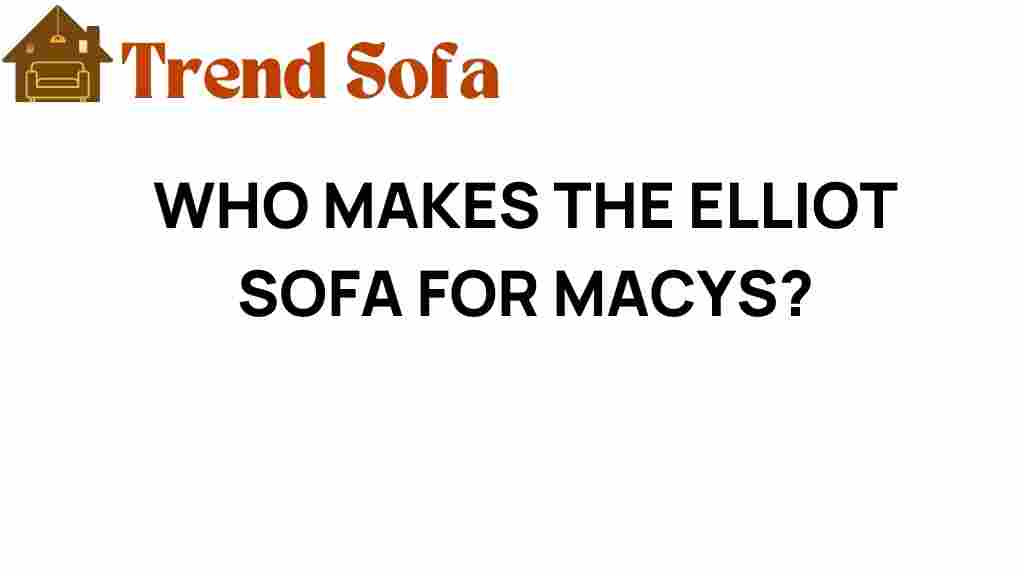 who-makes-the-elliot-sofa-for-macys
