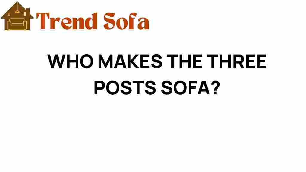 who-makes-the-three-posts-sofa