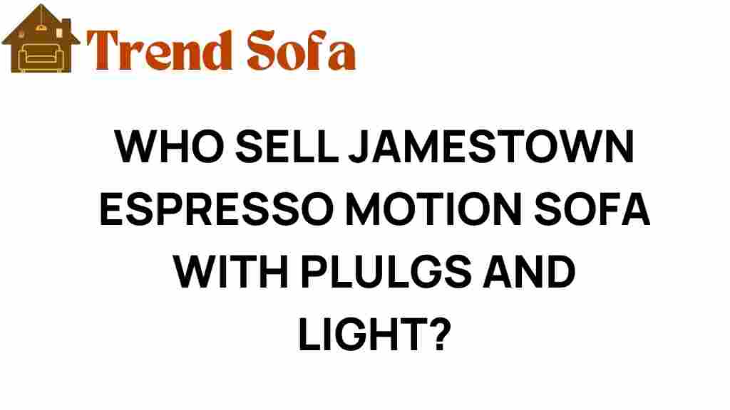 who-sell-jamestown-espresso-motion-sofa-with-plugs