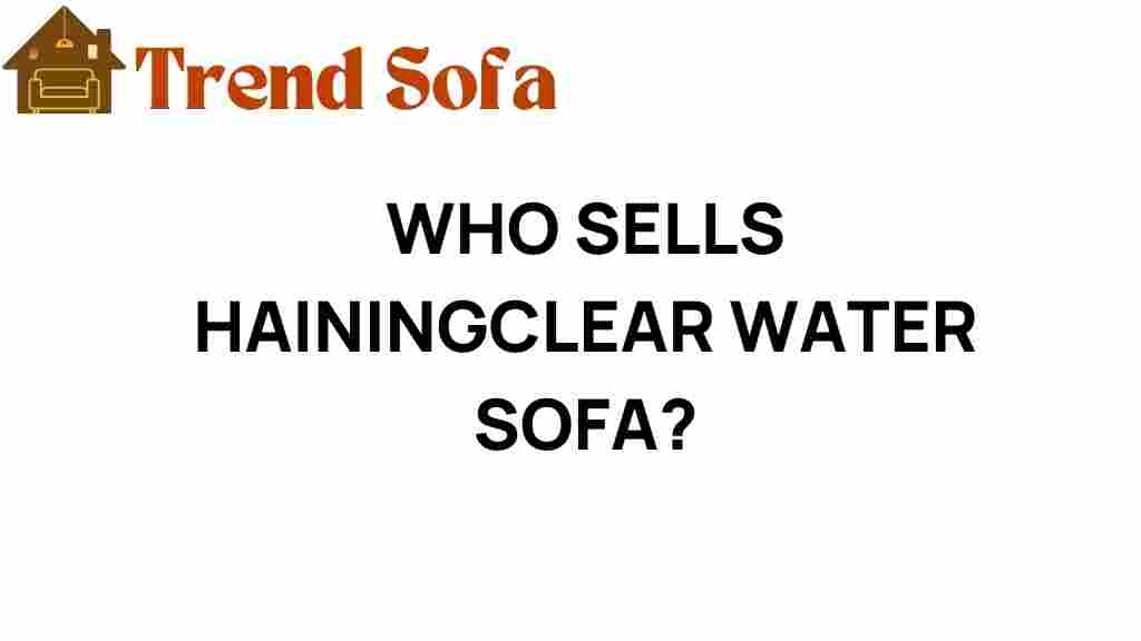 who-sells-hainingclear-water-sofa