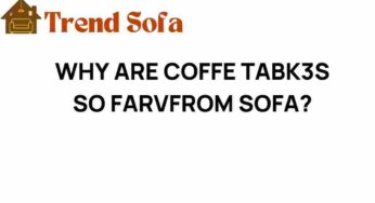 Why Are Coffee Tables So Far from Sofas? Unraveling the Mystery