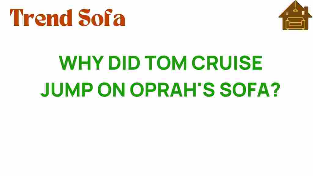 why-did-tom-cruise-jump-on-oprahs-sofa