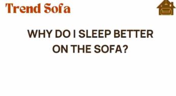 Why Do I Sleep Better on the Sofa? Unraveling the Mystery