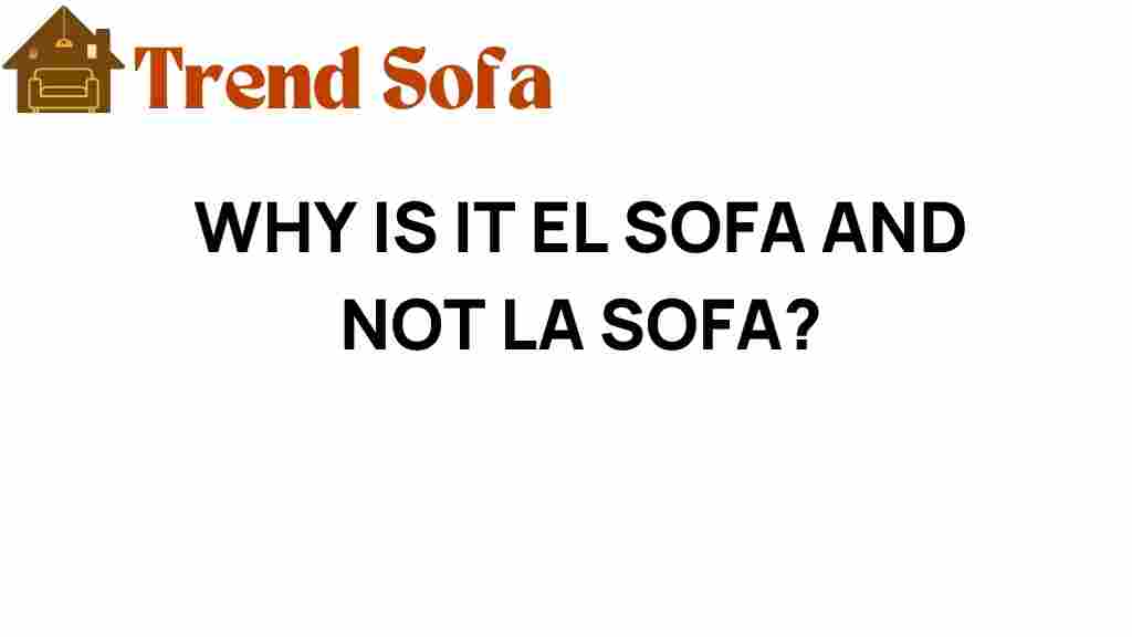 why-is-it-el-sofa-not-la-sofa
