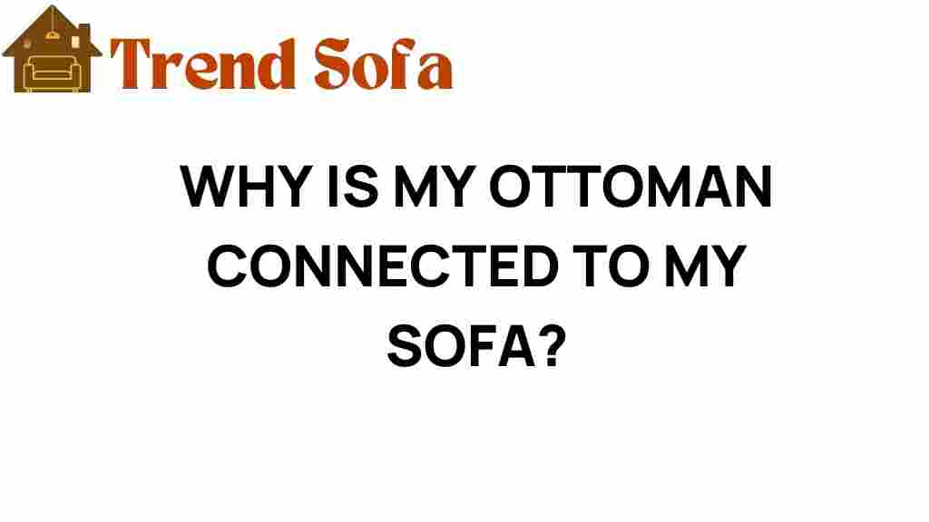 why-is-my-ottoman-connected-to-my-sofa