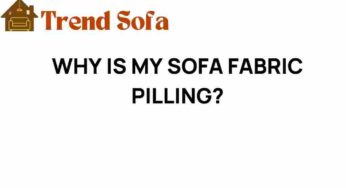 Unraveling the Mystery: Why Is My Sofa Fabric Pilling?