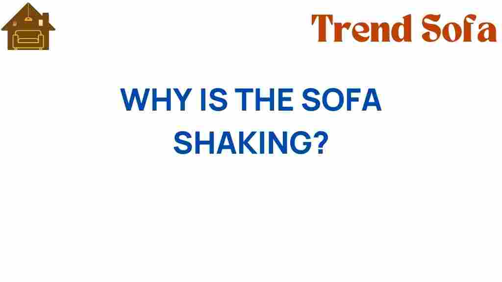 why-is-the-sofa-shaking
