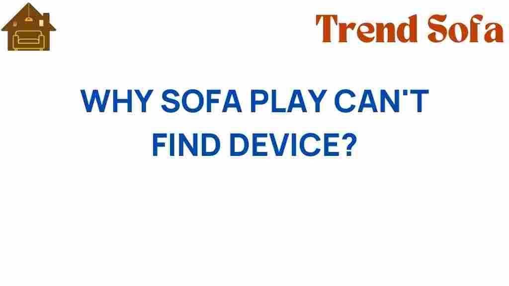 why-sofa-play-cant-find-device