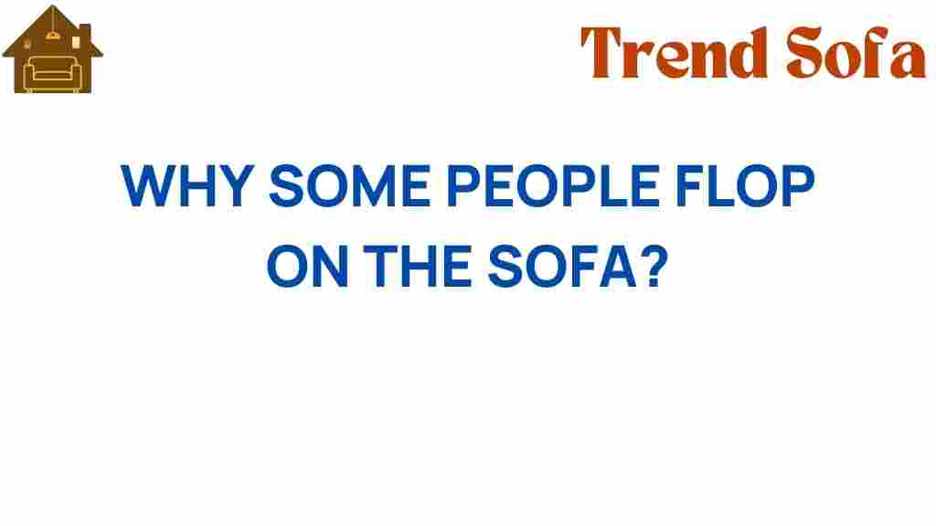 why-some-people-flop-on-the-sofa