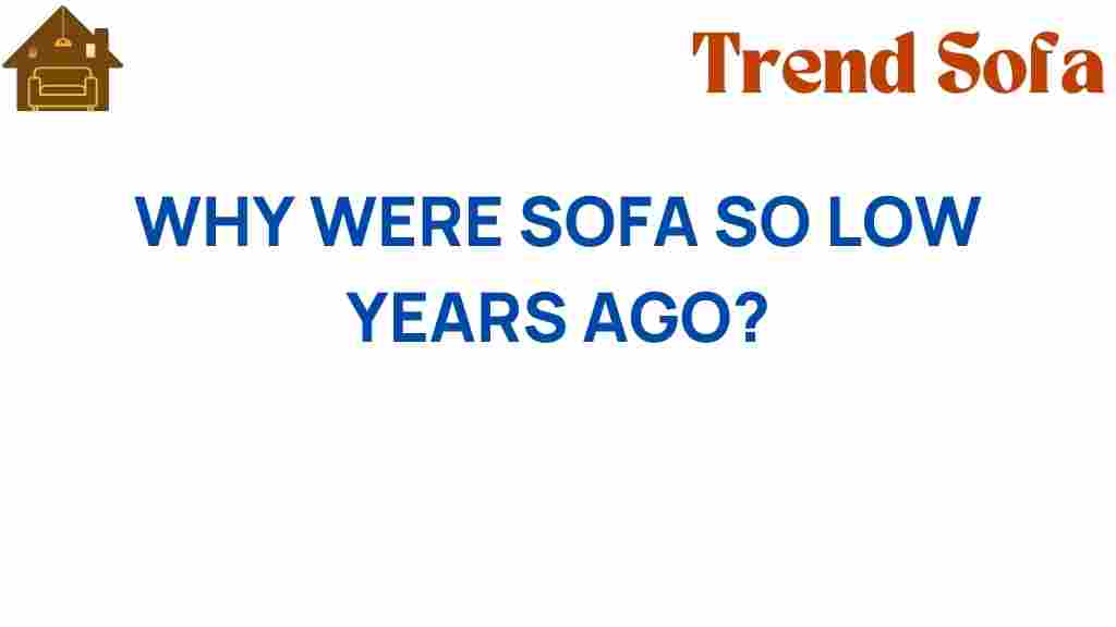 why-were-sofas-so-low-years-ago