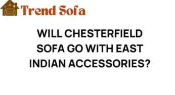 Can a Chesterfield Sofa Harmonize with East Indian Accessories?