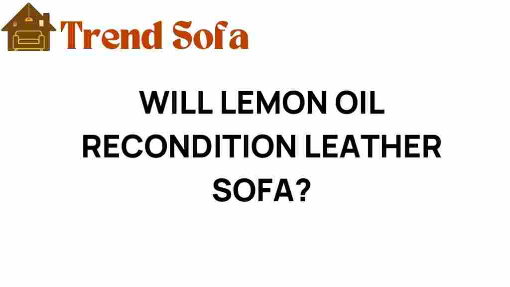 can-lemon-oil-recondition-leather-sofa