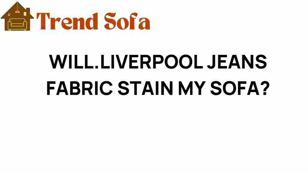 will-liverpool-jeans-fabric-stain-my-sofa