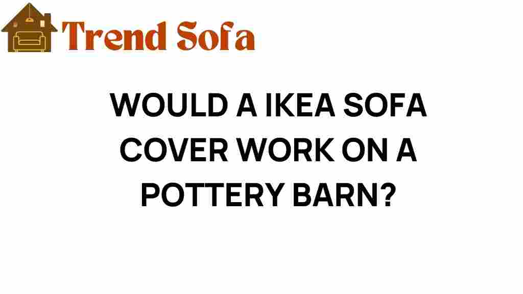 can-ikea-sofa-cover-fit-pottery-barn-sofa